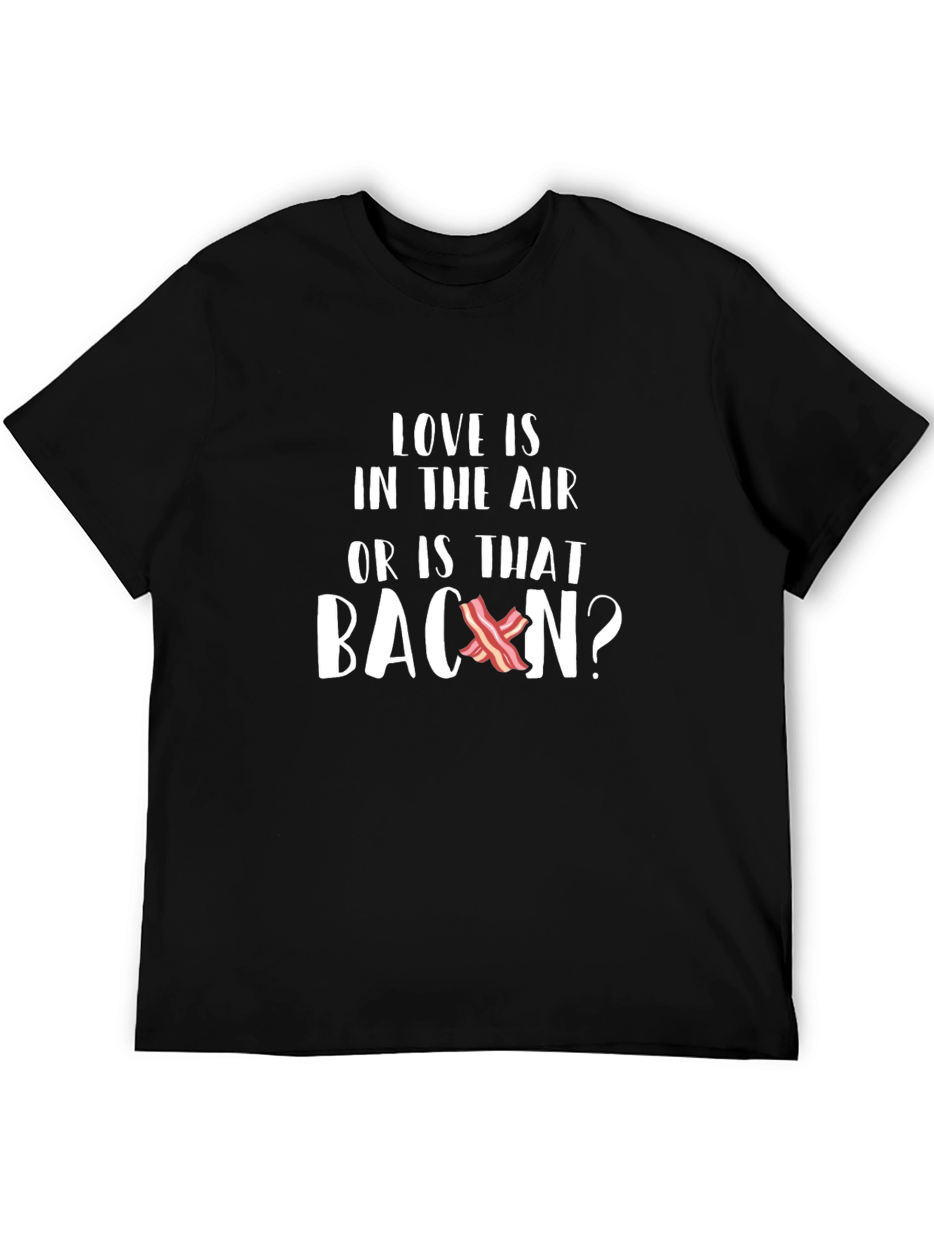 Love is in the Air Bacon T-Shirt