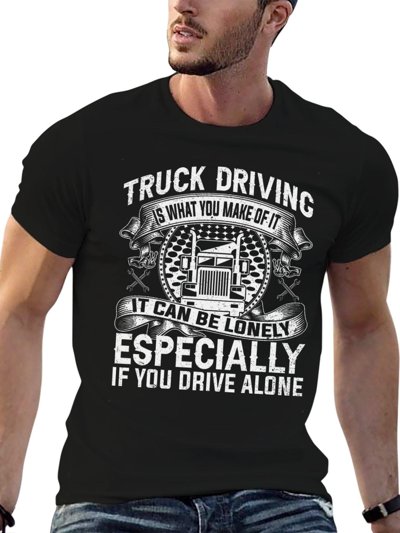 Truck Driving T-Shirt: Lonely If You Drive Alone