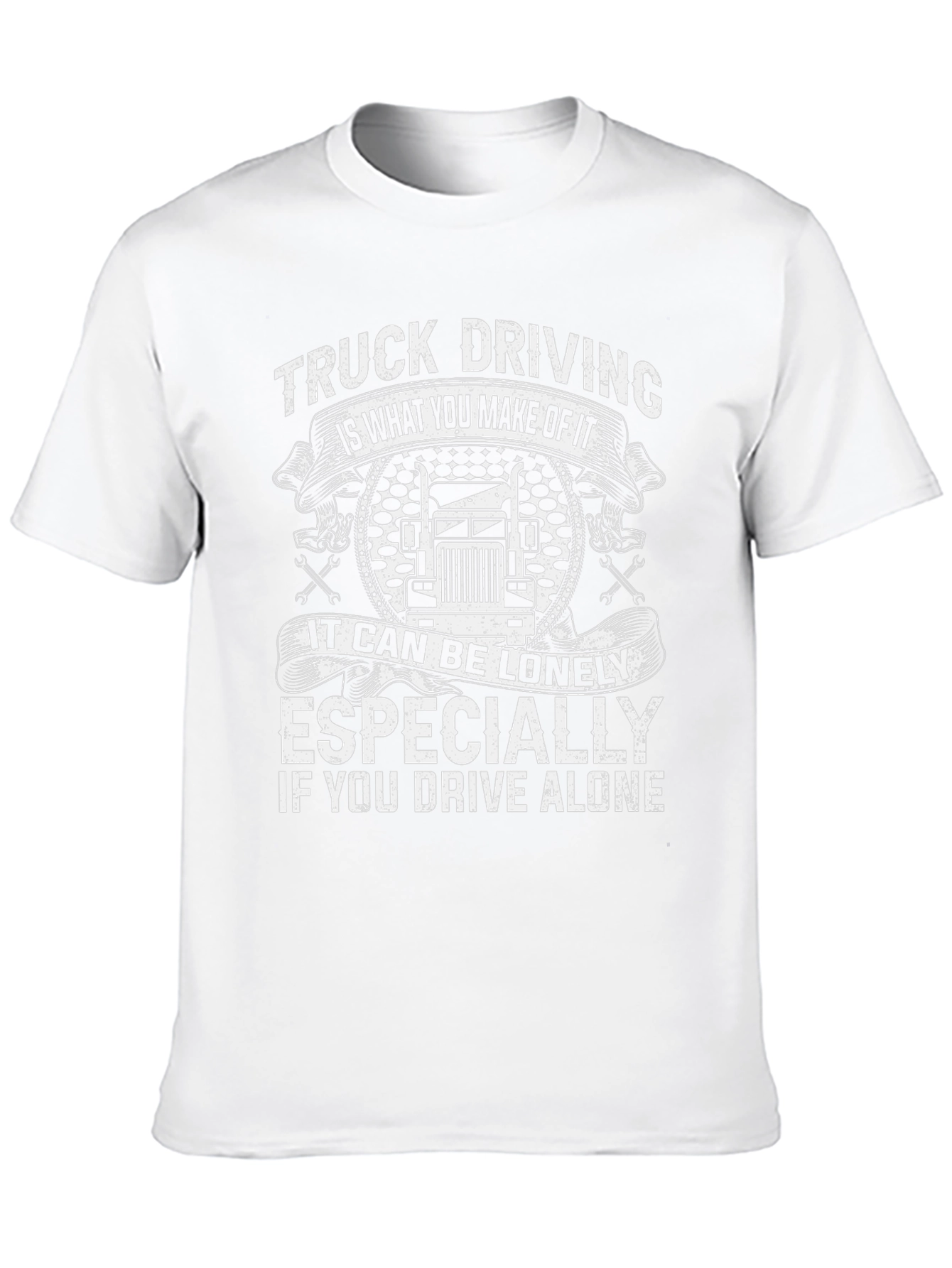 Truck Driving T-Shirt: Lonely If You Drive Alone