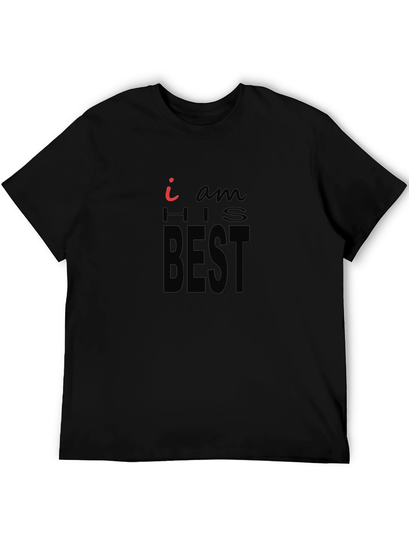 I Am His Best Black T-Shirt