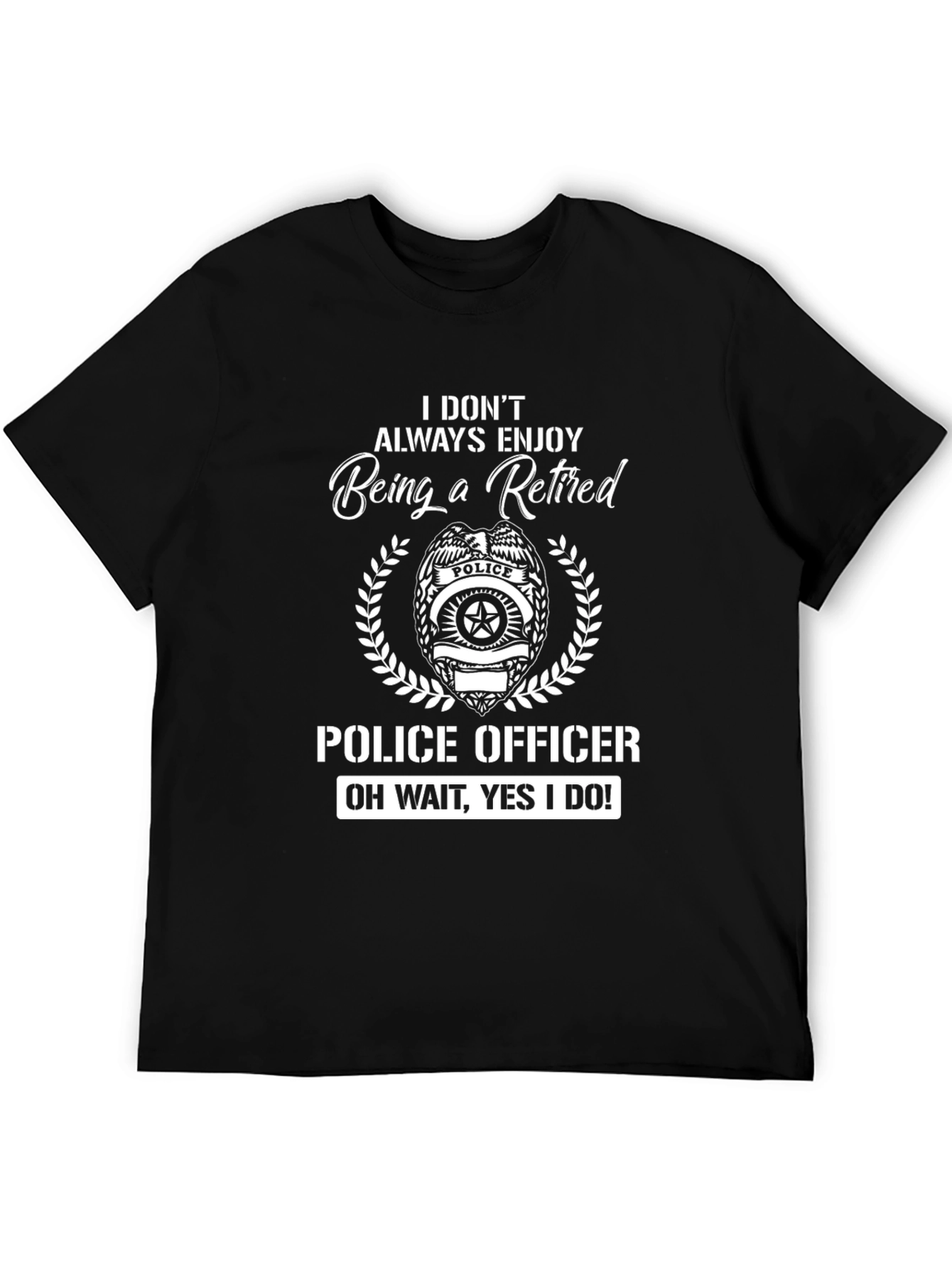 Retired Police Officer T-Shirt - Enjoy Retirement!