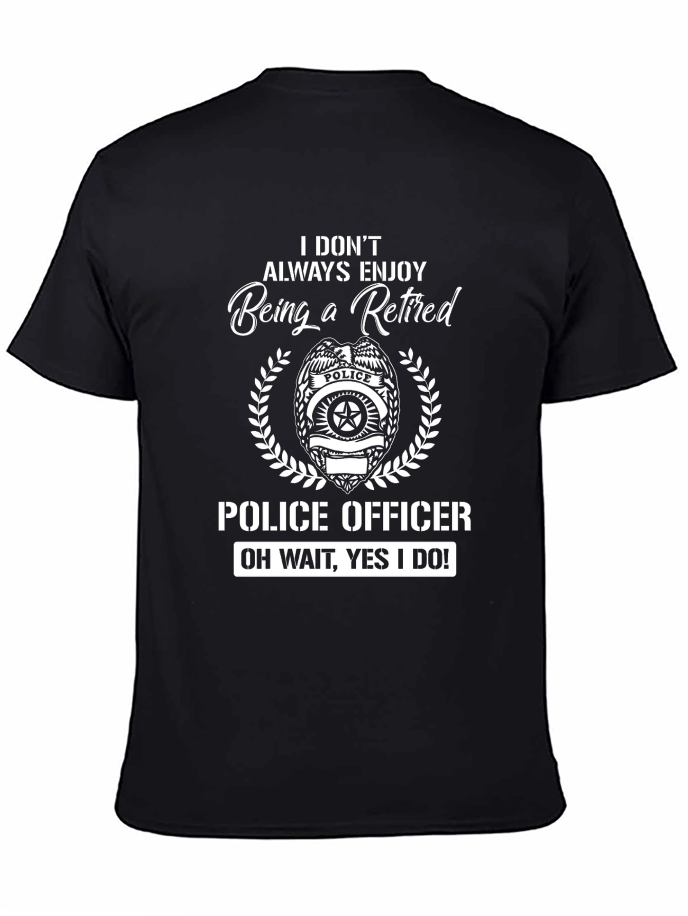 Retired Police Officer T-Shirt - Enjoy Retirement!