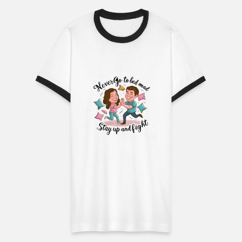 Never Go To Bed Mad Stay Up And Fight