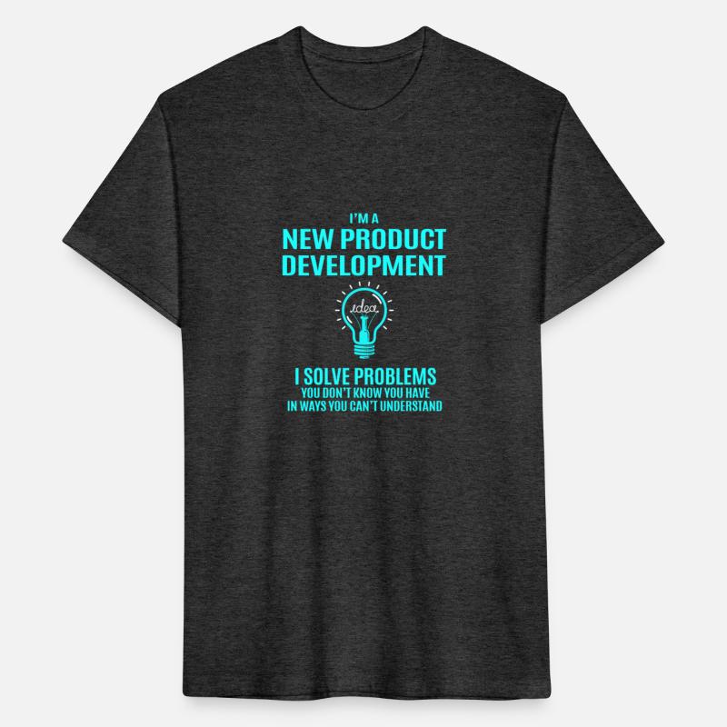 New Product Development T Shirt - I Solve Problems