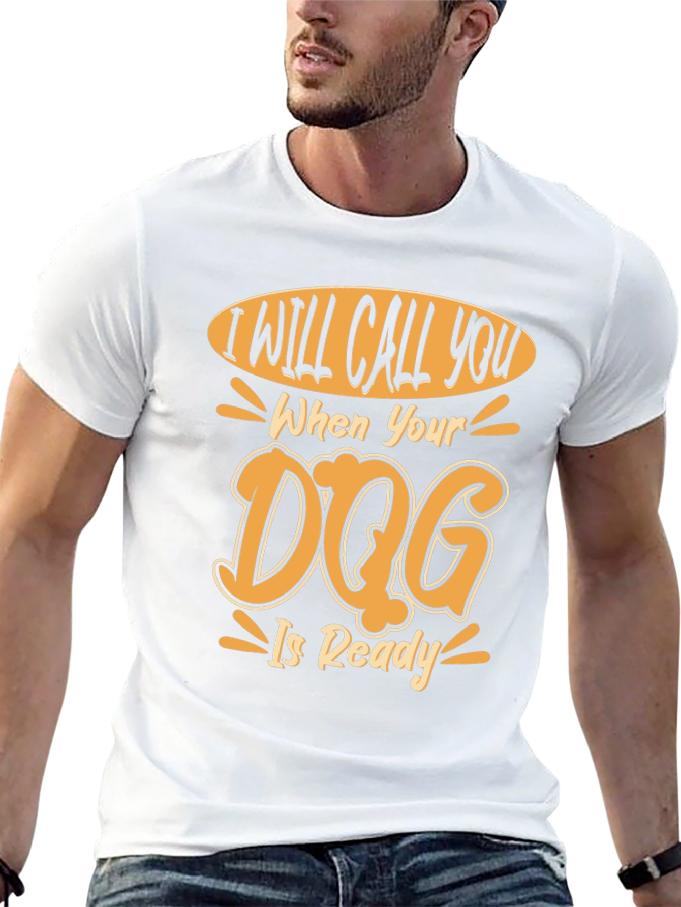 Dog Ready T-Shirt - I Will Call You Design