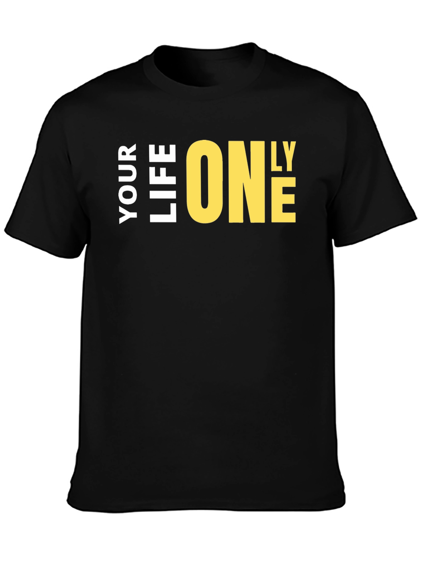 Your Life Only One T-Shirt - Bold Graphic Tee