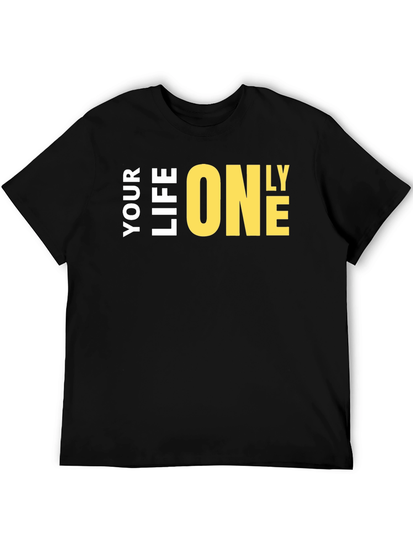 Your Life Only One T-Shirt - Bold Graphic Tee