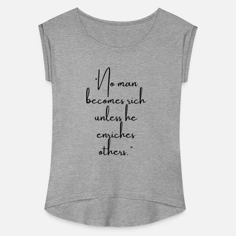 No man becomes rich unless he enriches others