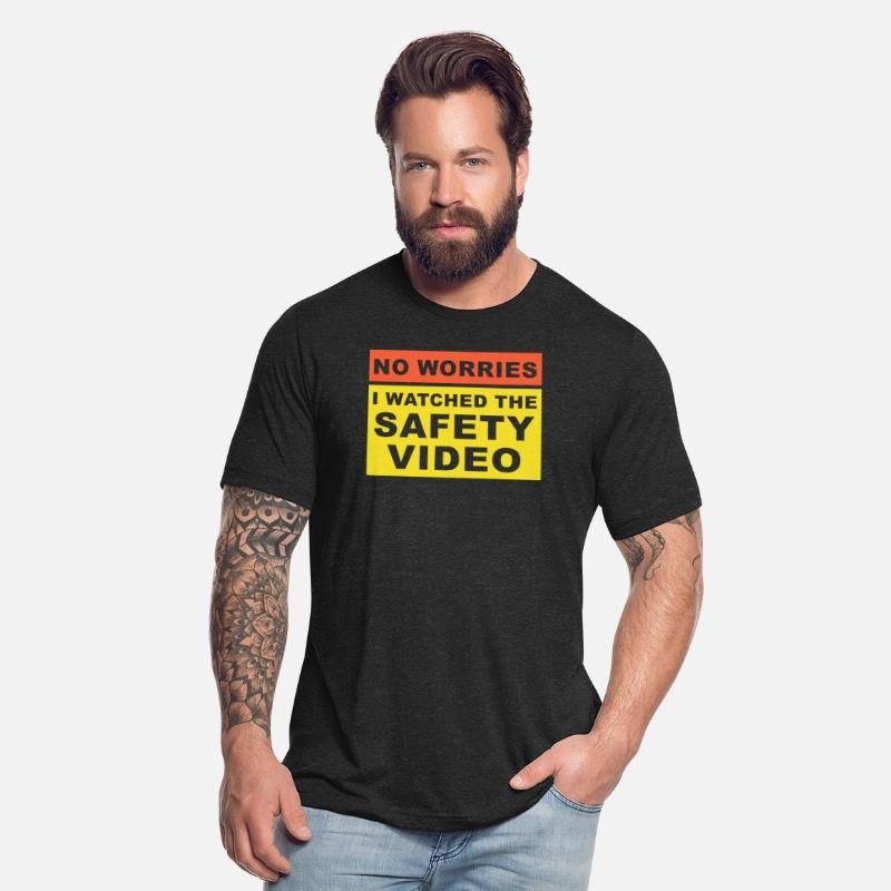 No-Worries I Watched The Safety Video Apparel