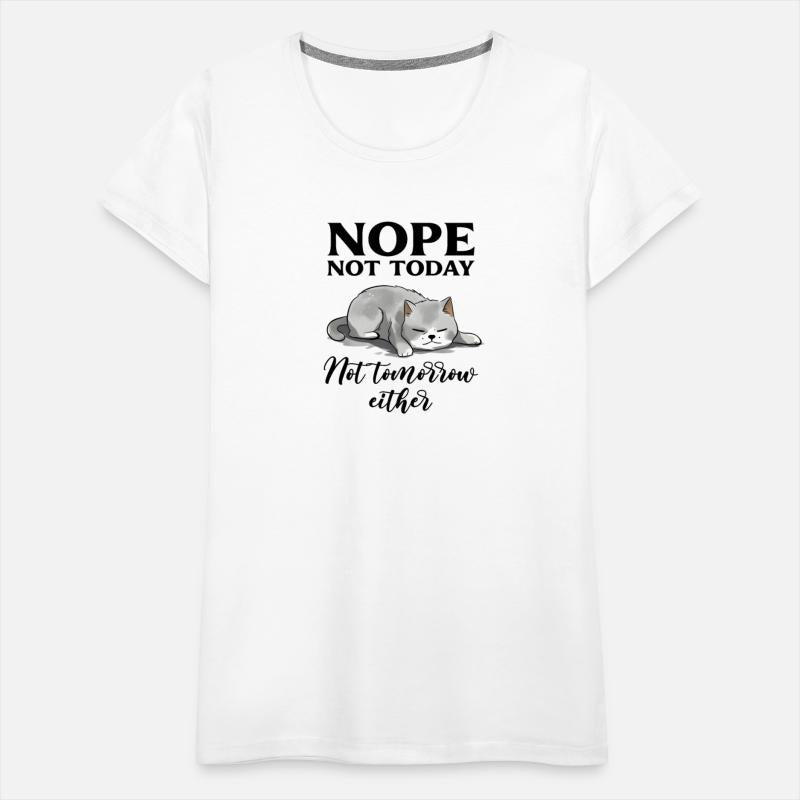 Nope Not Today Not Tomorrow Either Funny Lazy Cat