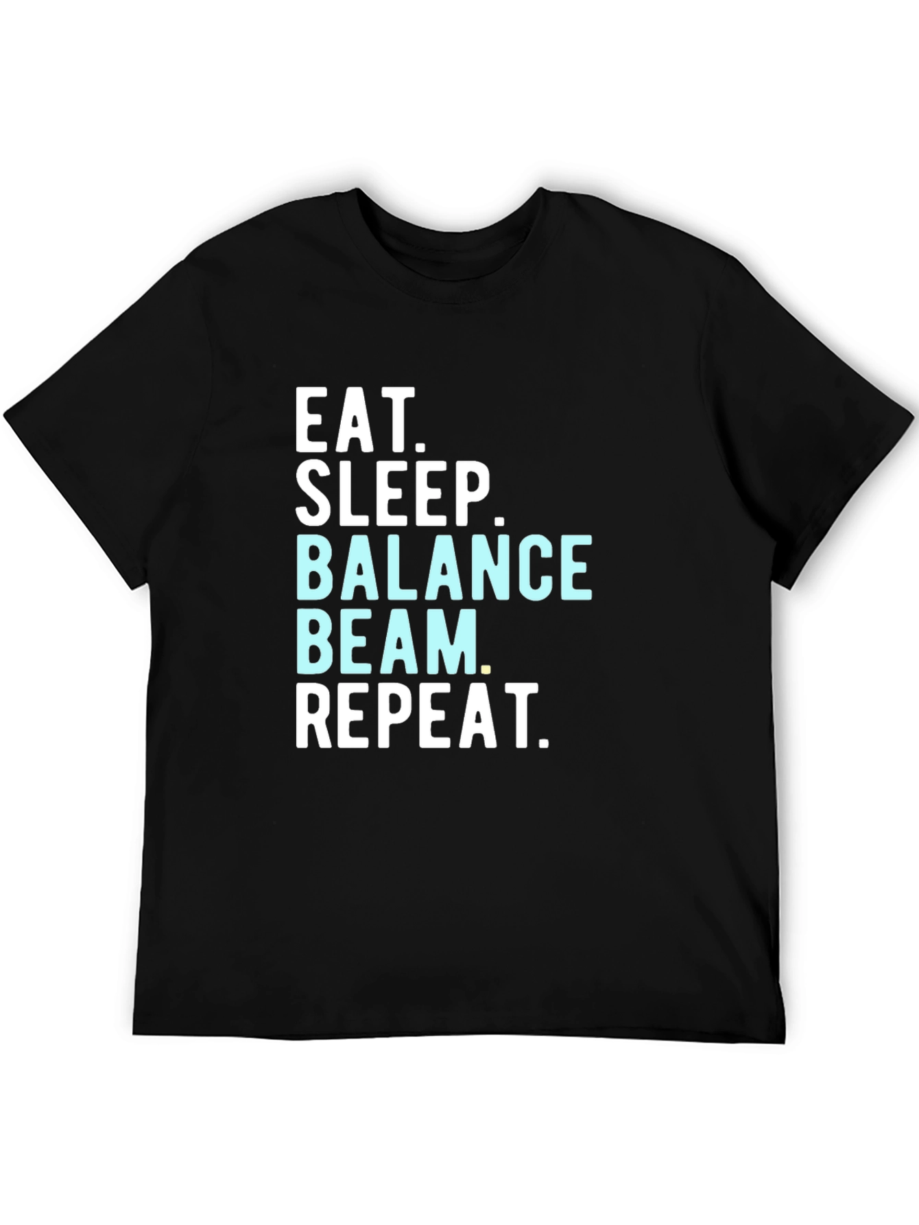 Eat Sleep Balance Beam Repeat T-Shirt