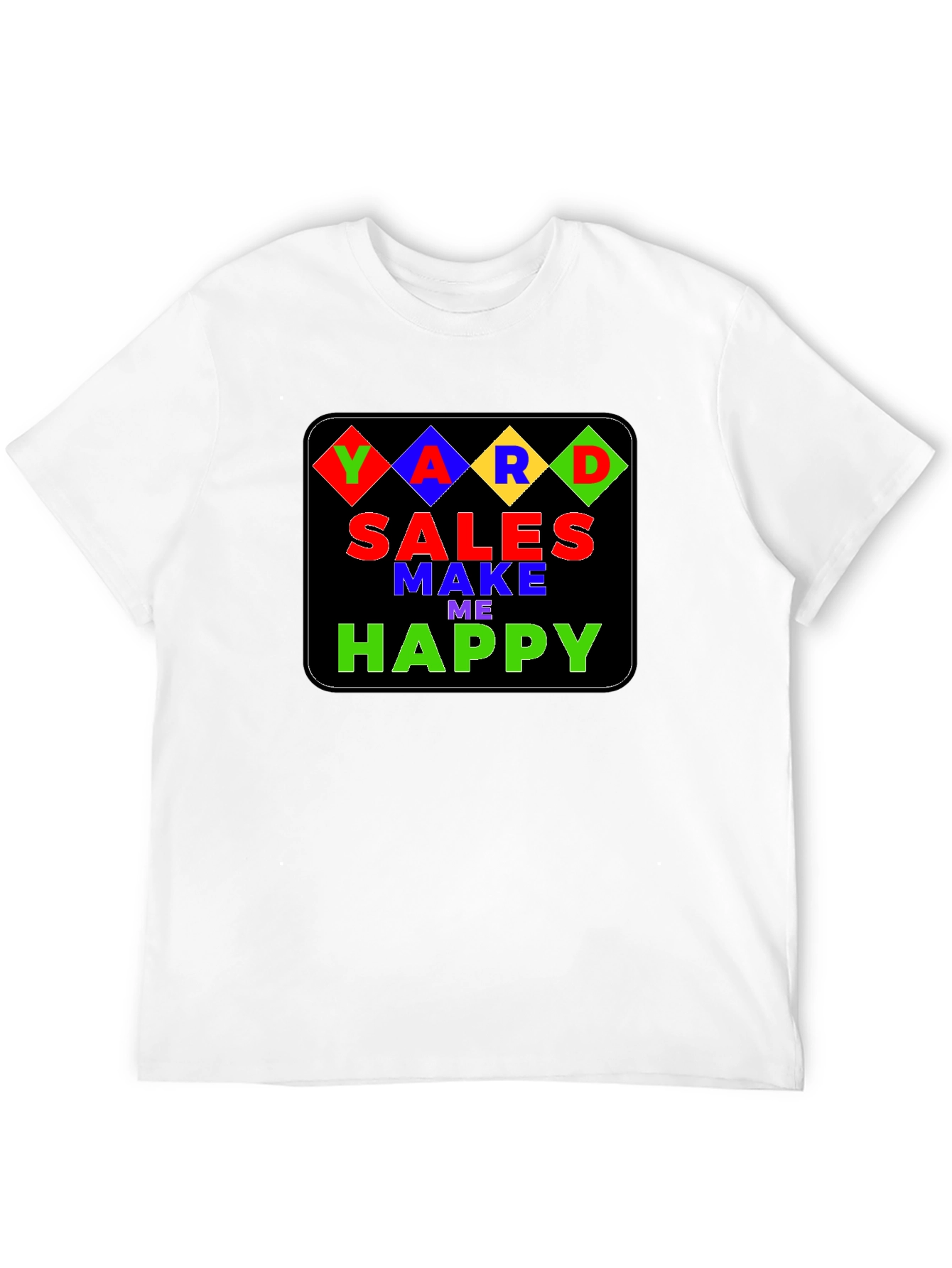Yard Sales Make Me Happy T-Shirt