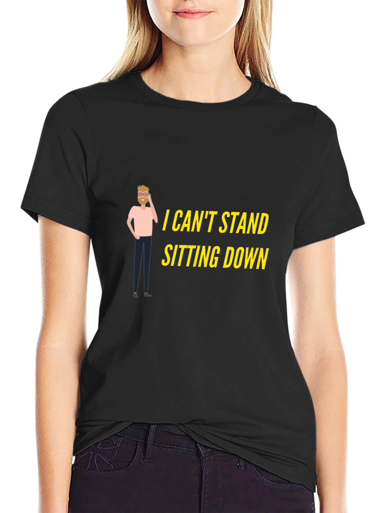I Cant Stand Sitting Down T-Shirt