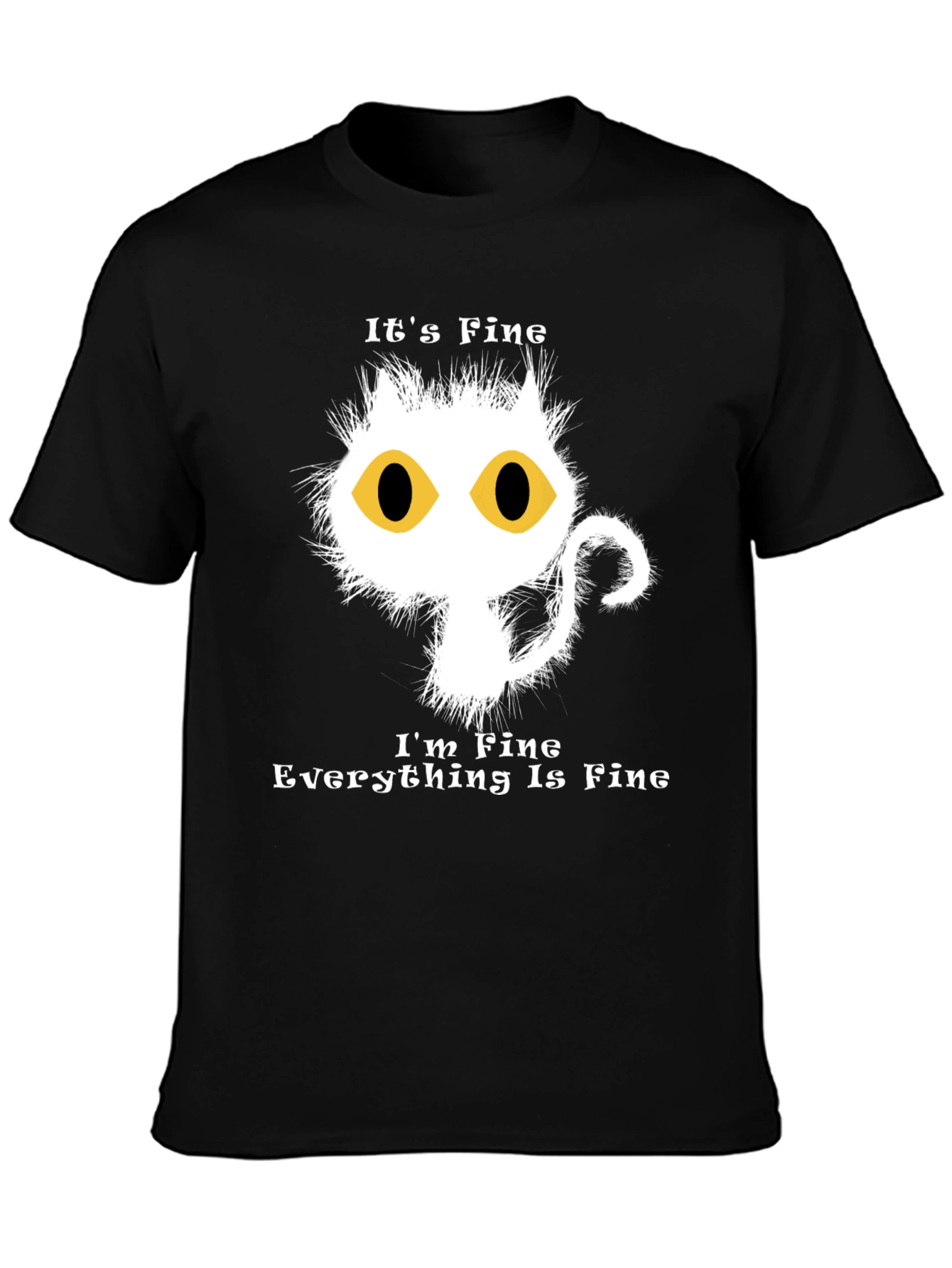 Its Fine Cat Graphic T-Shirt - Funny Novelty Tee