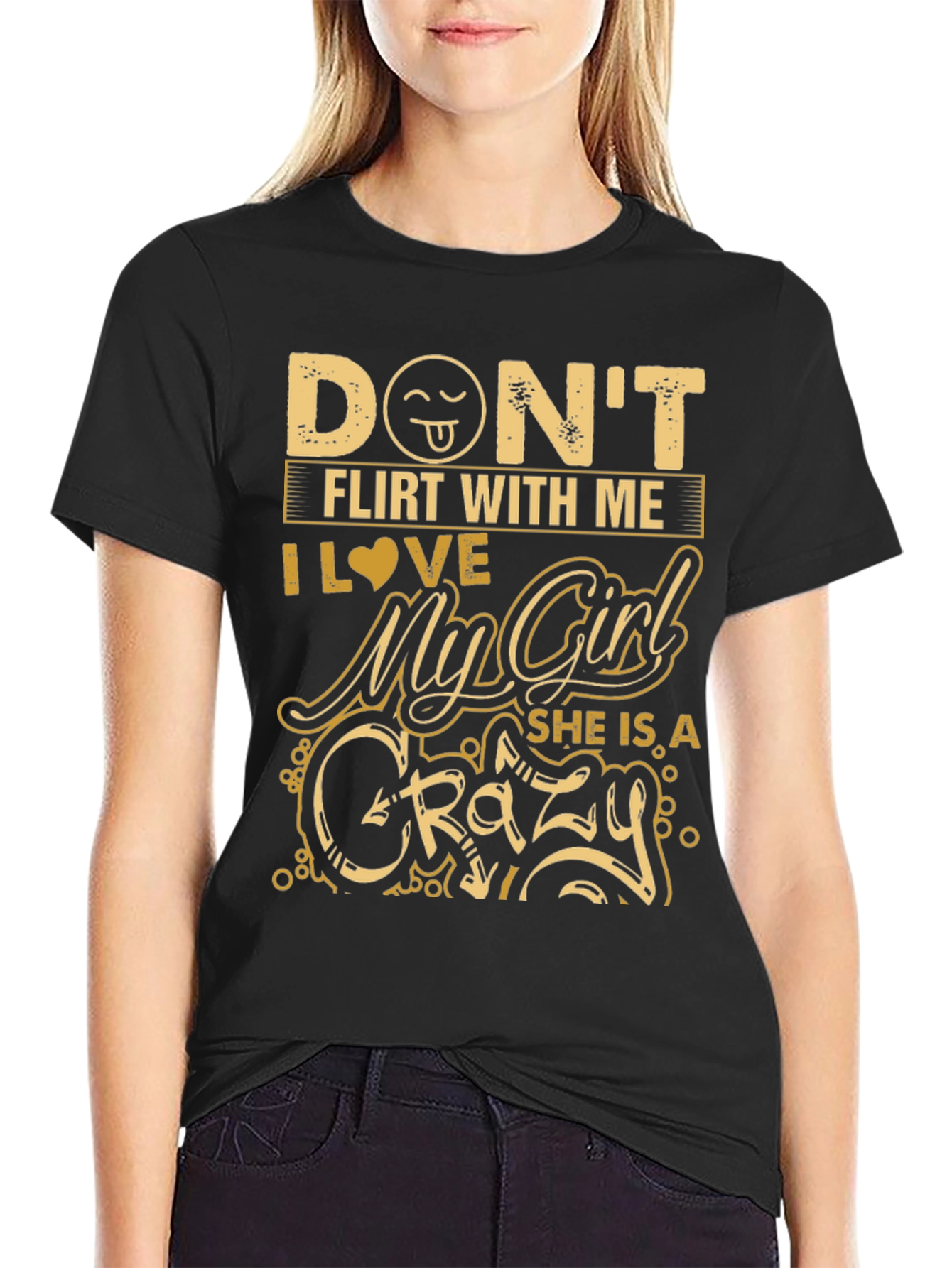 Dont Flirt With Me Crazy Girl T-Shirt