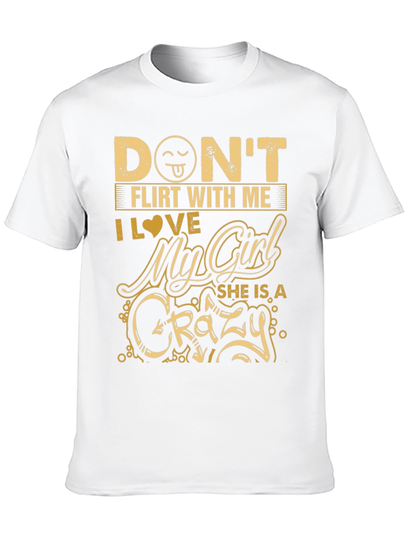 Dont Flirt With Me Crazy Girl T-Shirt