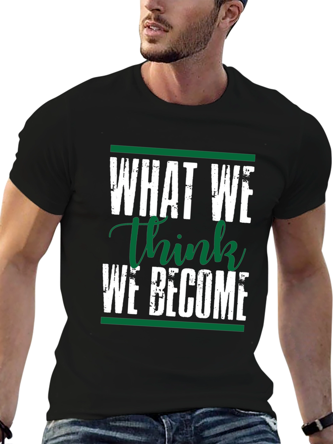Motivational Black T-Shirt: What We Think We Become