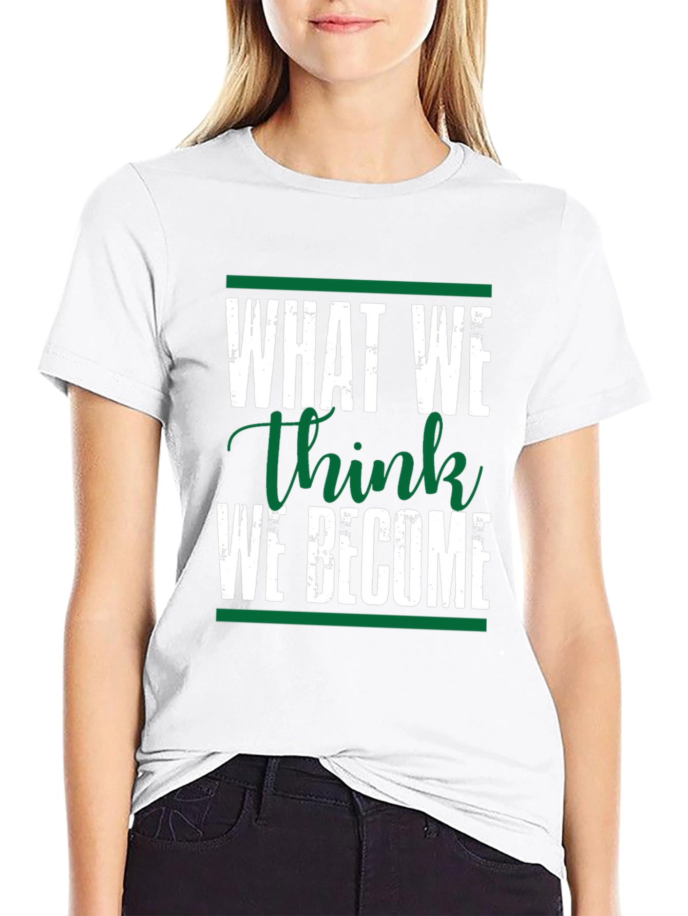 Motivational Black T-Shirt: What We Think We Become