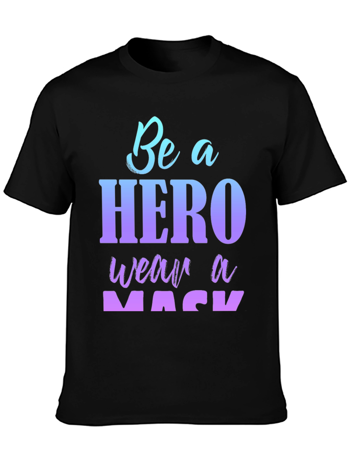 Be A Hero Wear A Mask Black T-Shirt