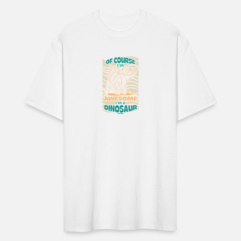 Of Course I'm Awesome I'm A Dinosaur