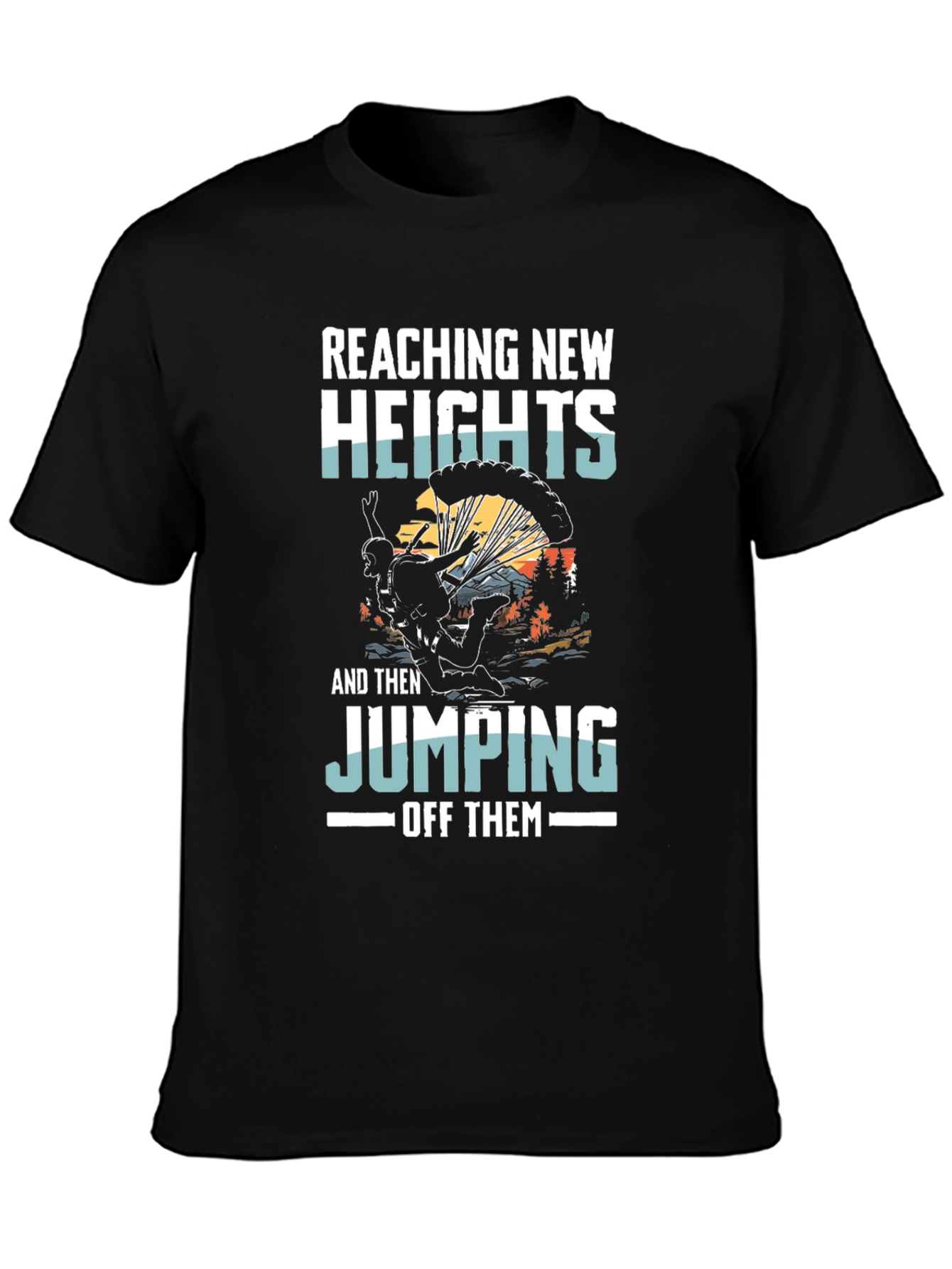 Reaching New Heights T-Shirt Parachute Jump Design