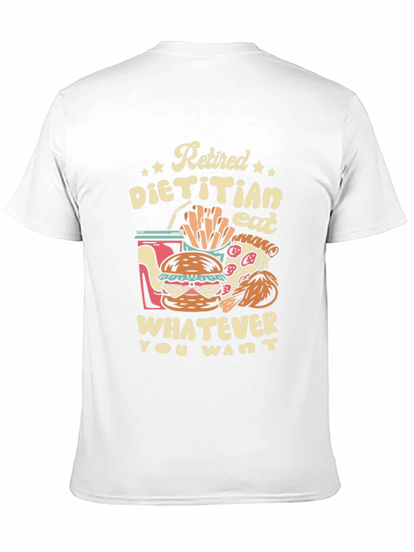Retired Dietitian T-Shirt - Eat What You Want!
