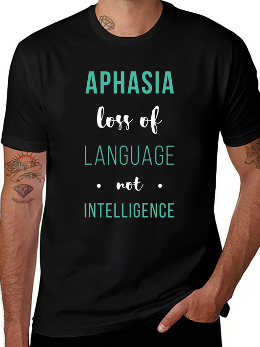 Aphasia Awareness T-Shirt: Loss of Language Not Intelligence