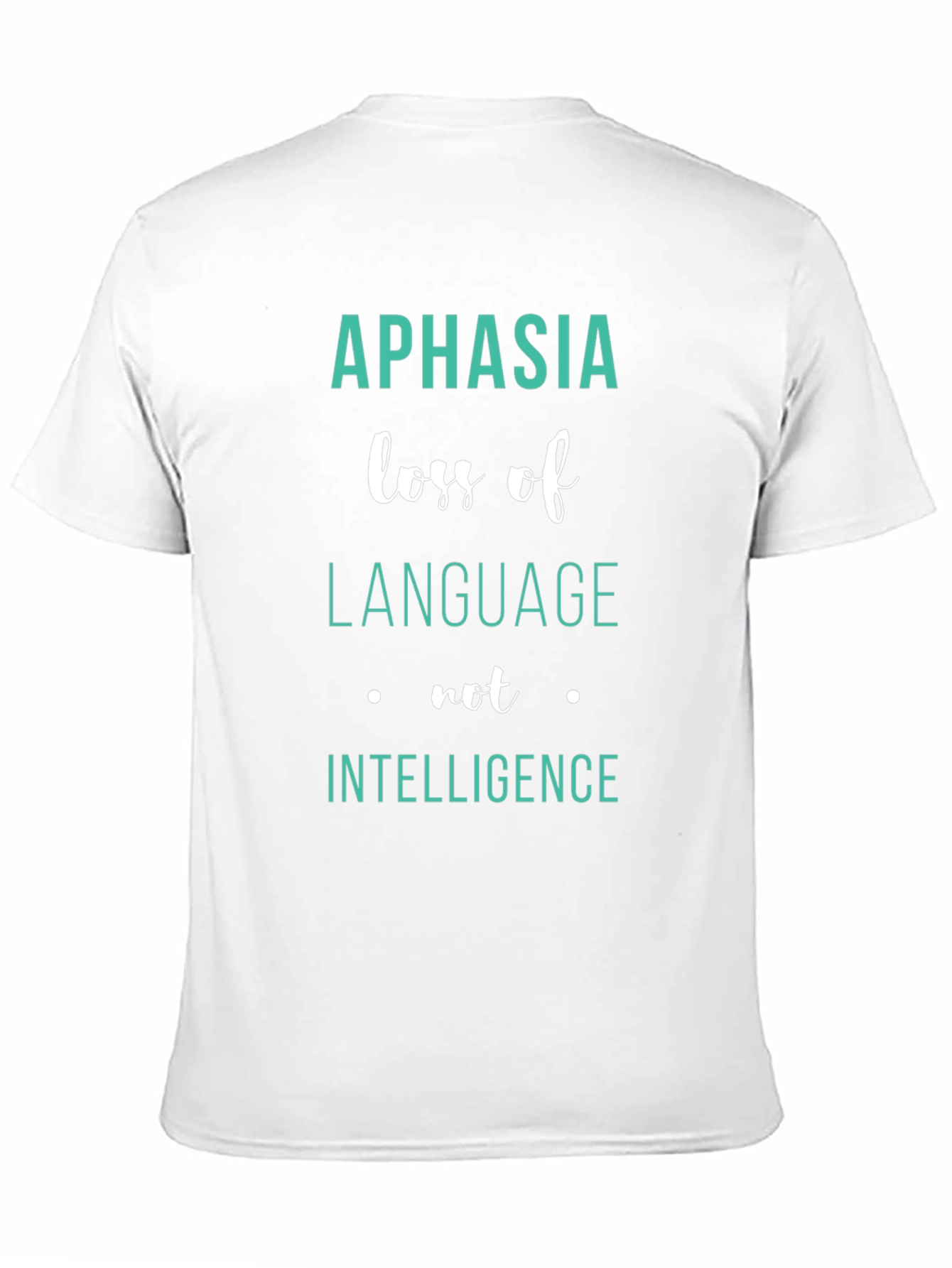 Aphasia Awareness T-Shirt: Loss of Language Not Intelligence