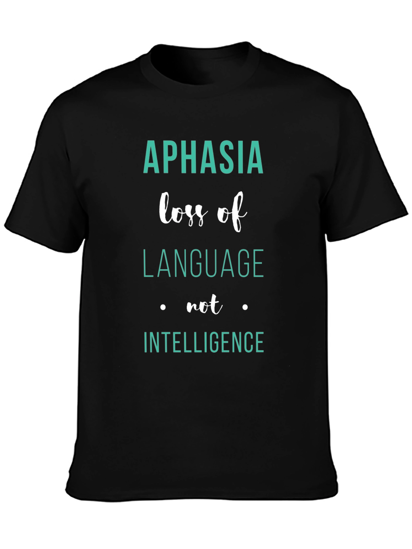 Aphasia Awareness T-Shirt: Loss of Language Not Intelligence