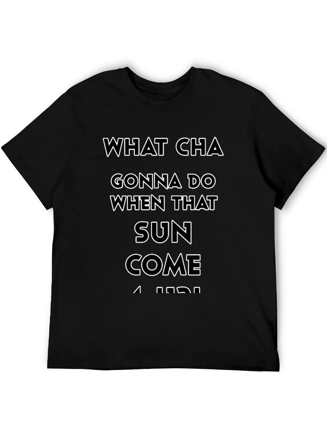 What Cha Gonna Do T-Shirt - Black Cotton Tee