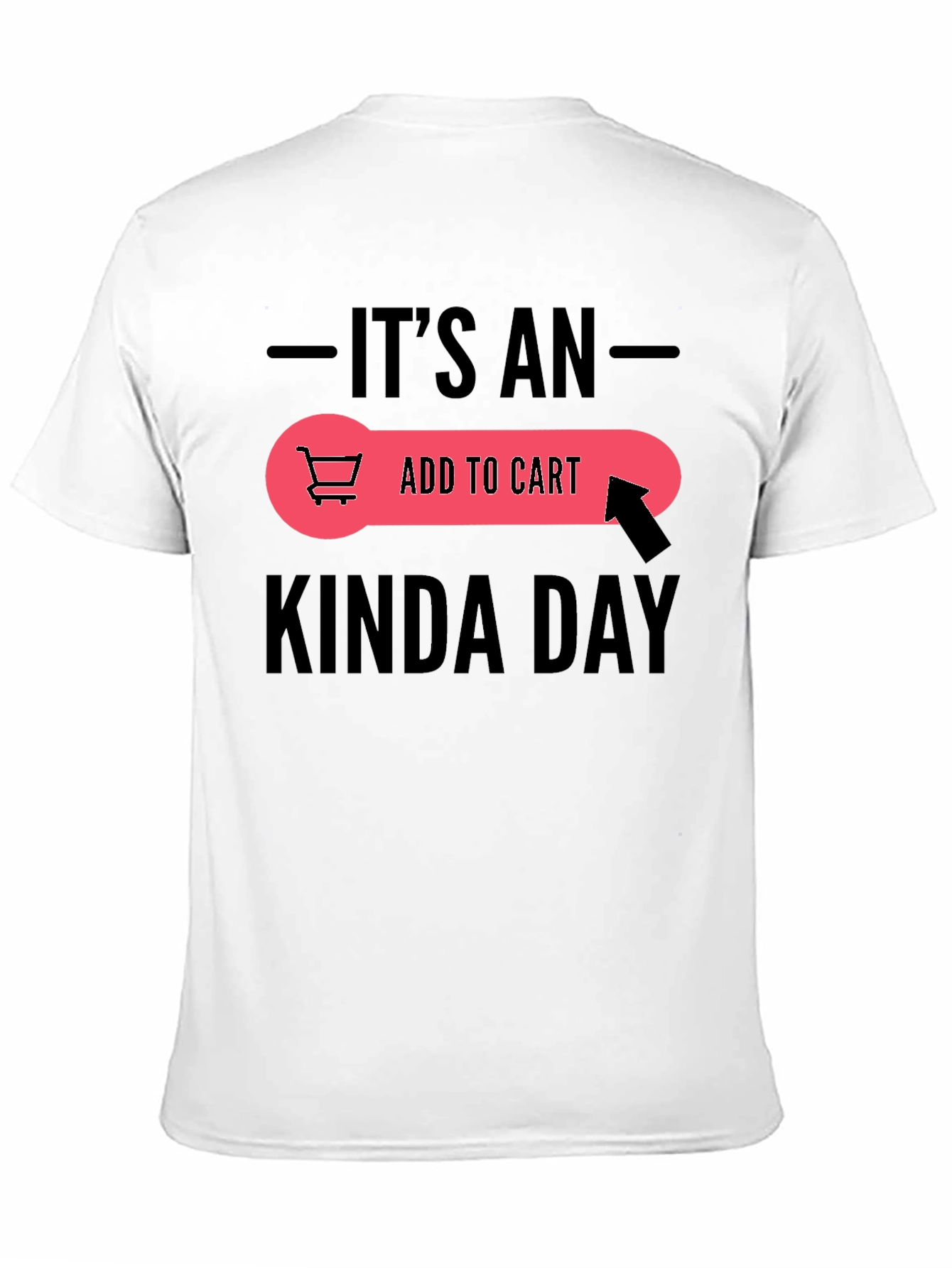 Its An Add To Cart Kinda Day T-Shirt