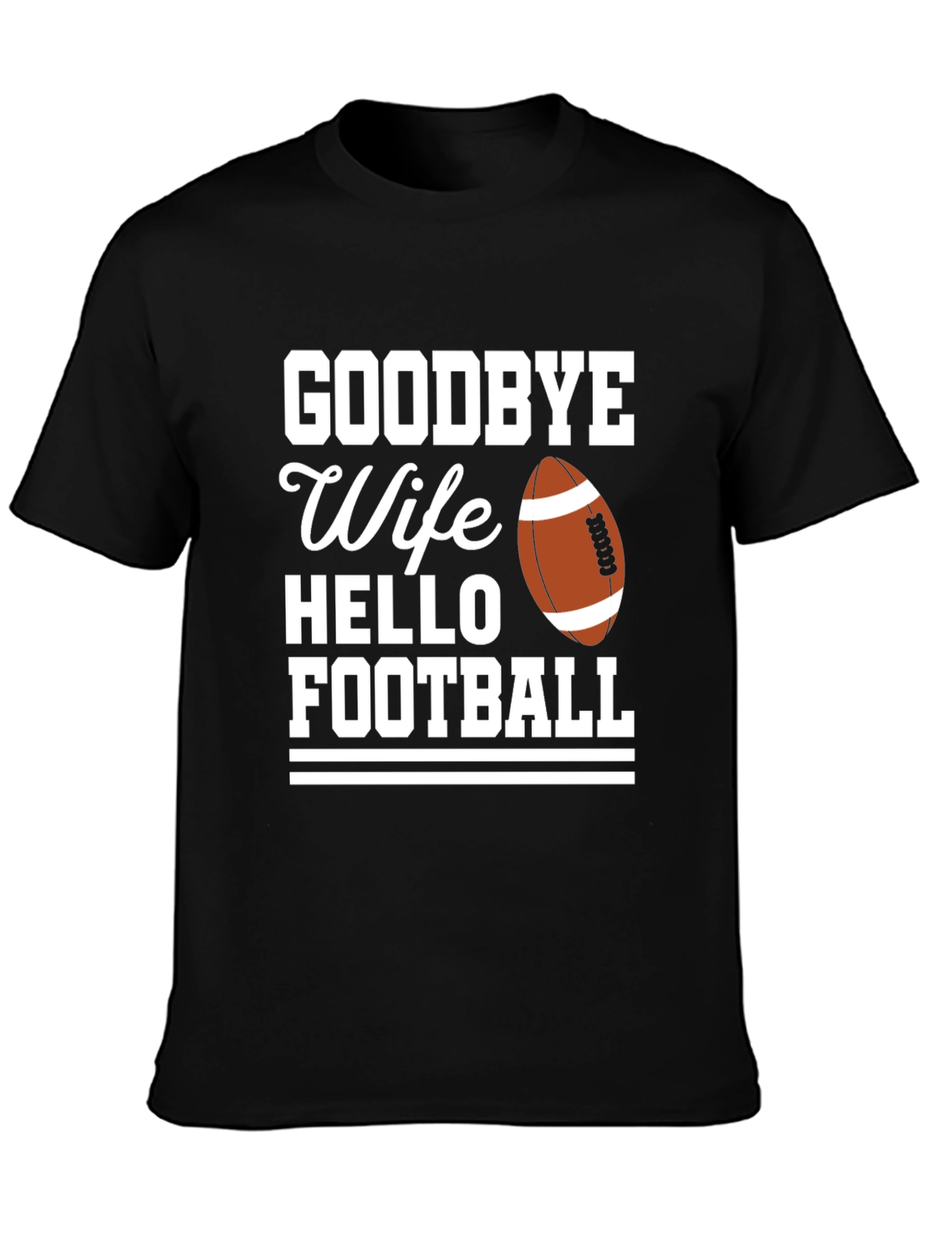 Goodbye Wife Hello Football Graphic Tee