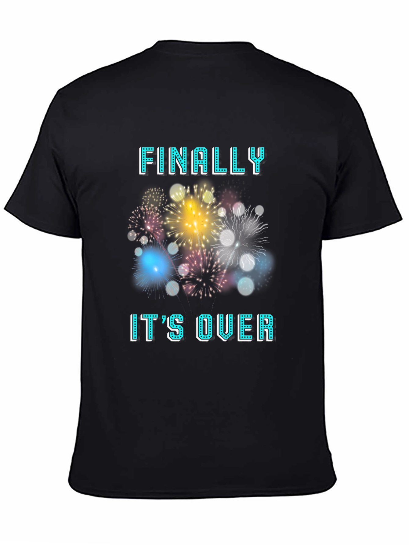 Finally Its Over T-Shirt