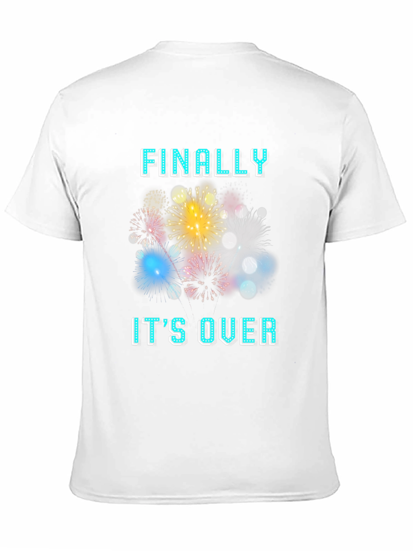 Finally Its Over T-Shirt