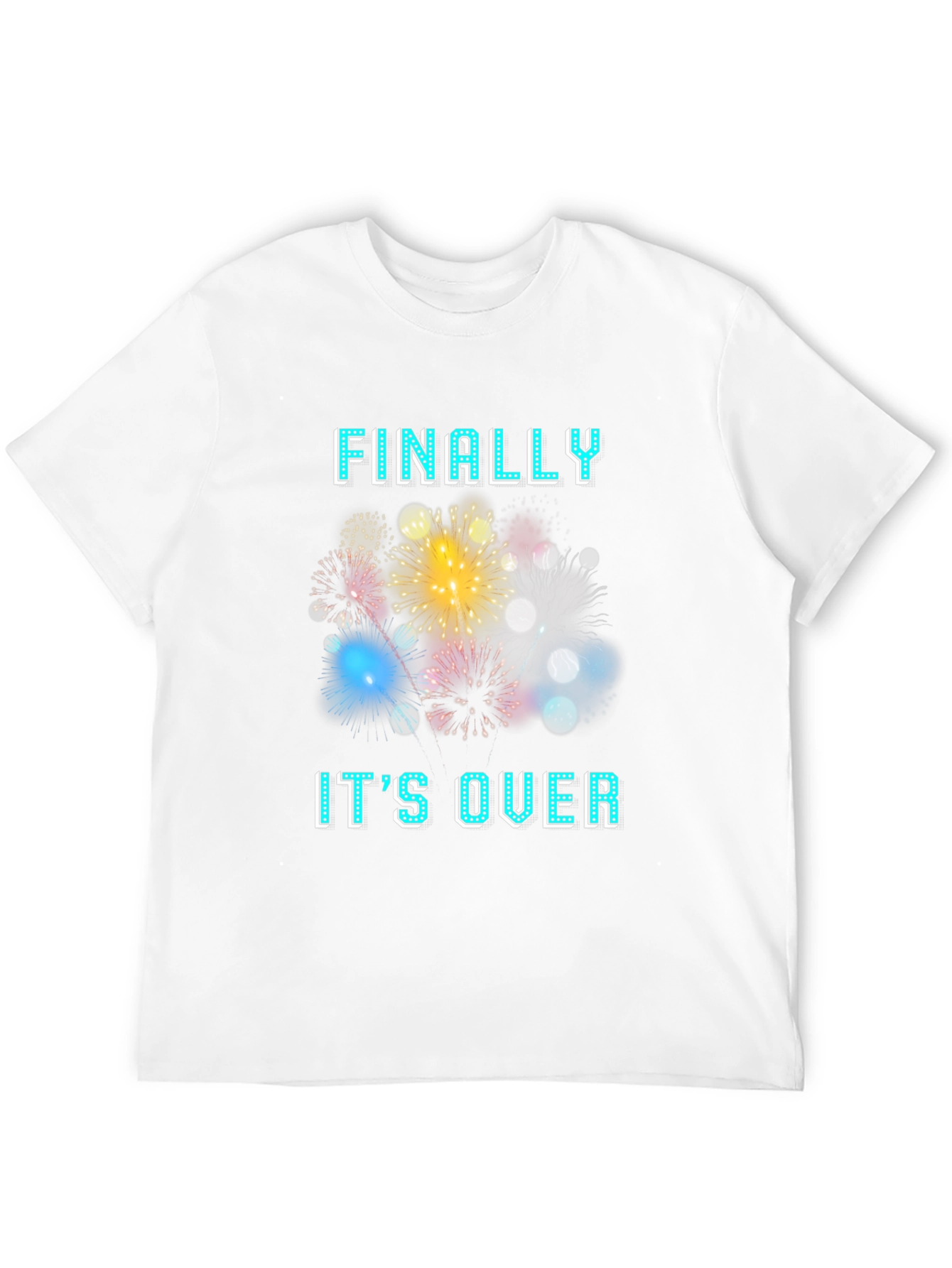 Finally Its Over T-Shirt