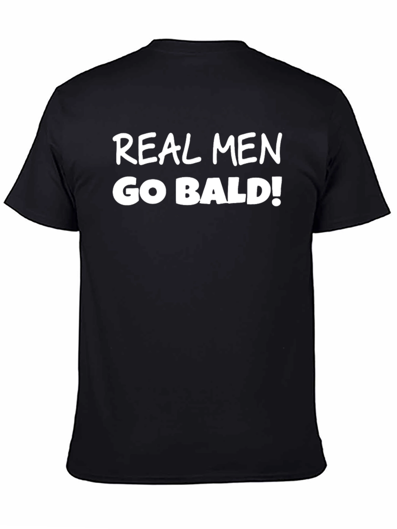 Real Men Go Bald T-Shirt - Bold Statement Tee