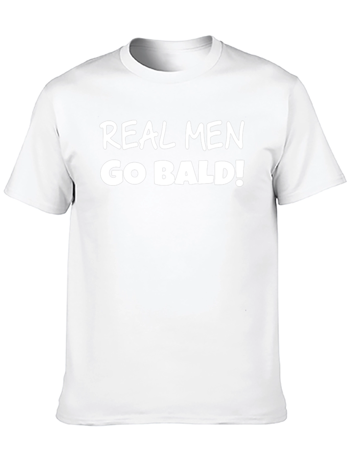 Real Men Go Bald T-Shirt - Bold Statement Tee