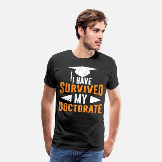 Ph.D Survivor I have a doctorate degree Ph.D