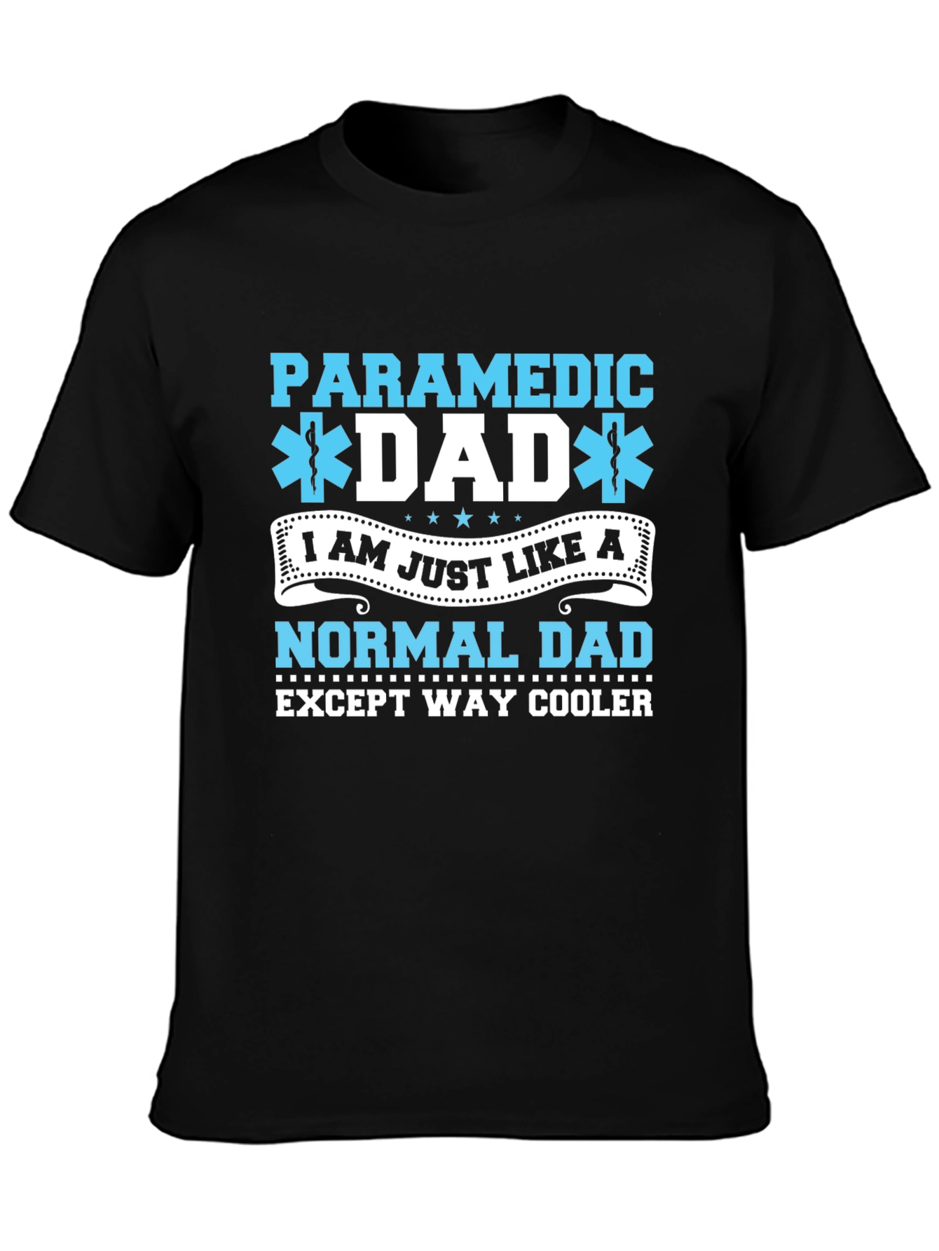 Paramedic Dad T-Shirt - Way Cooler Than Normal!