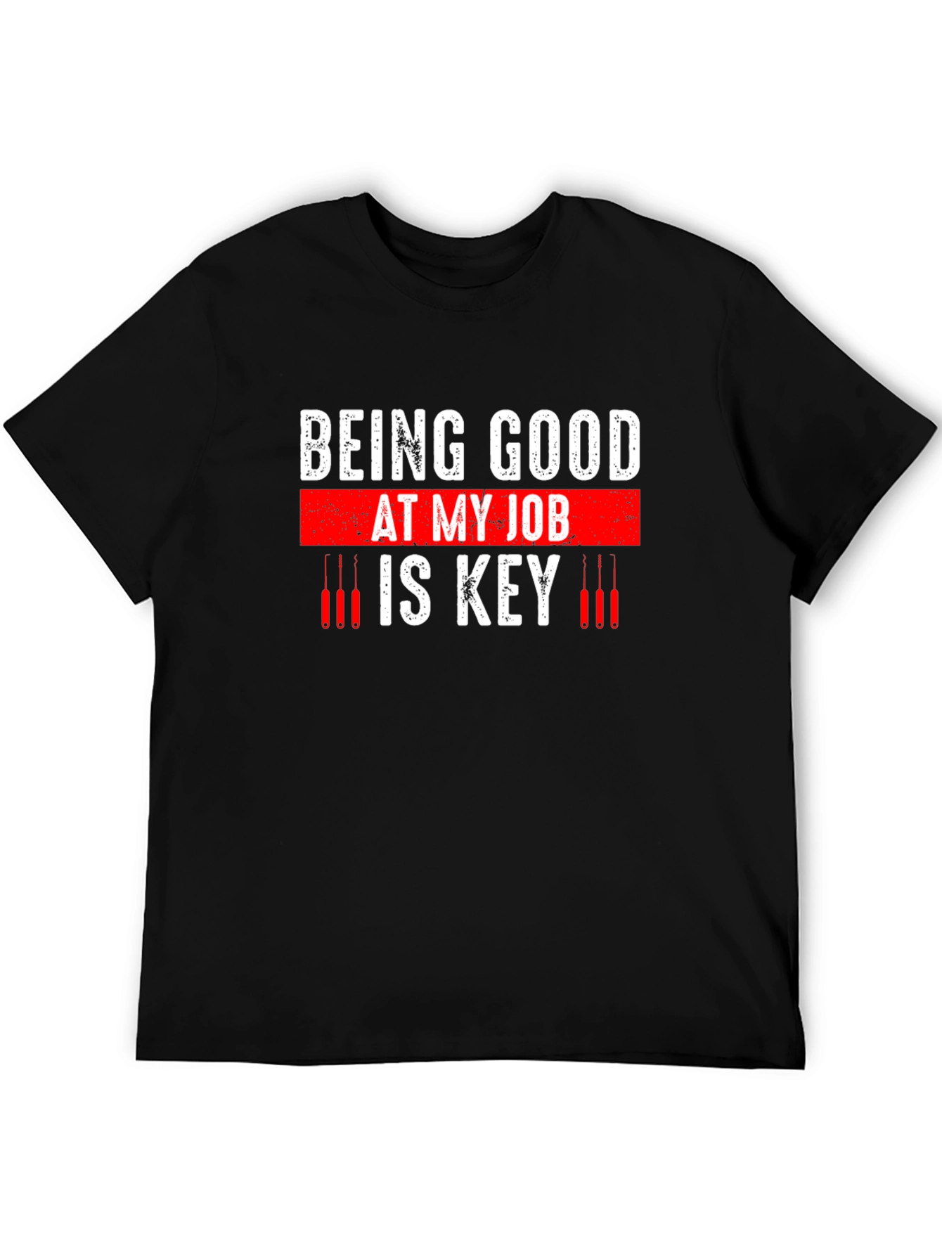 Being Good at My Job Is Key Graphic T-Shirt