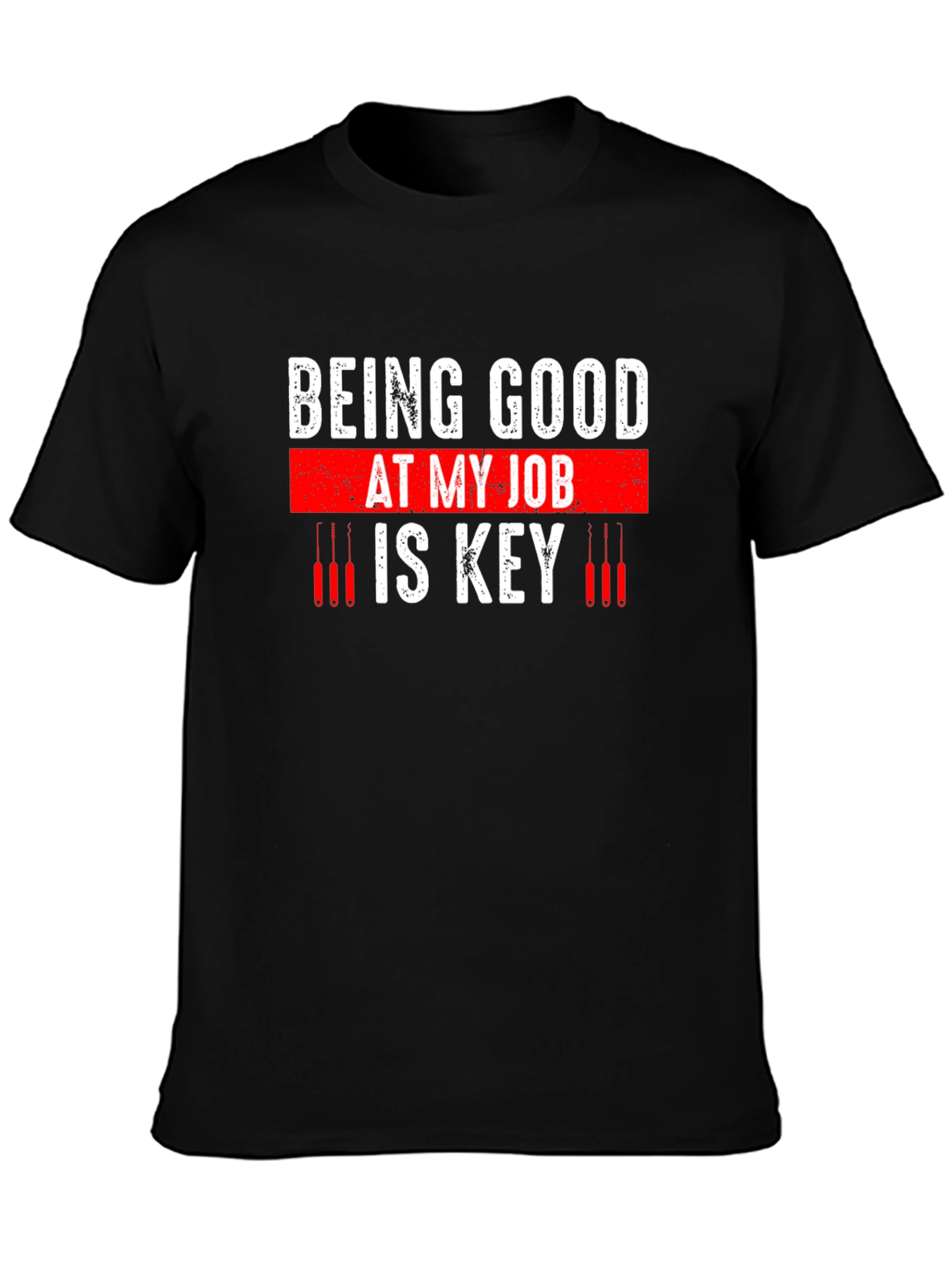 Being Good at My Job Is Key Graphic T-Shirt