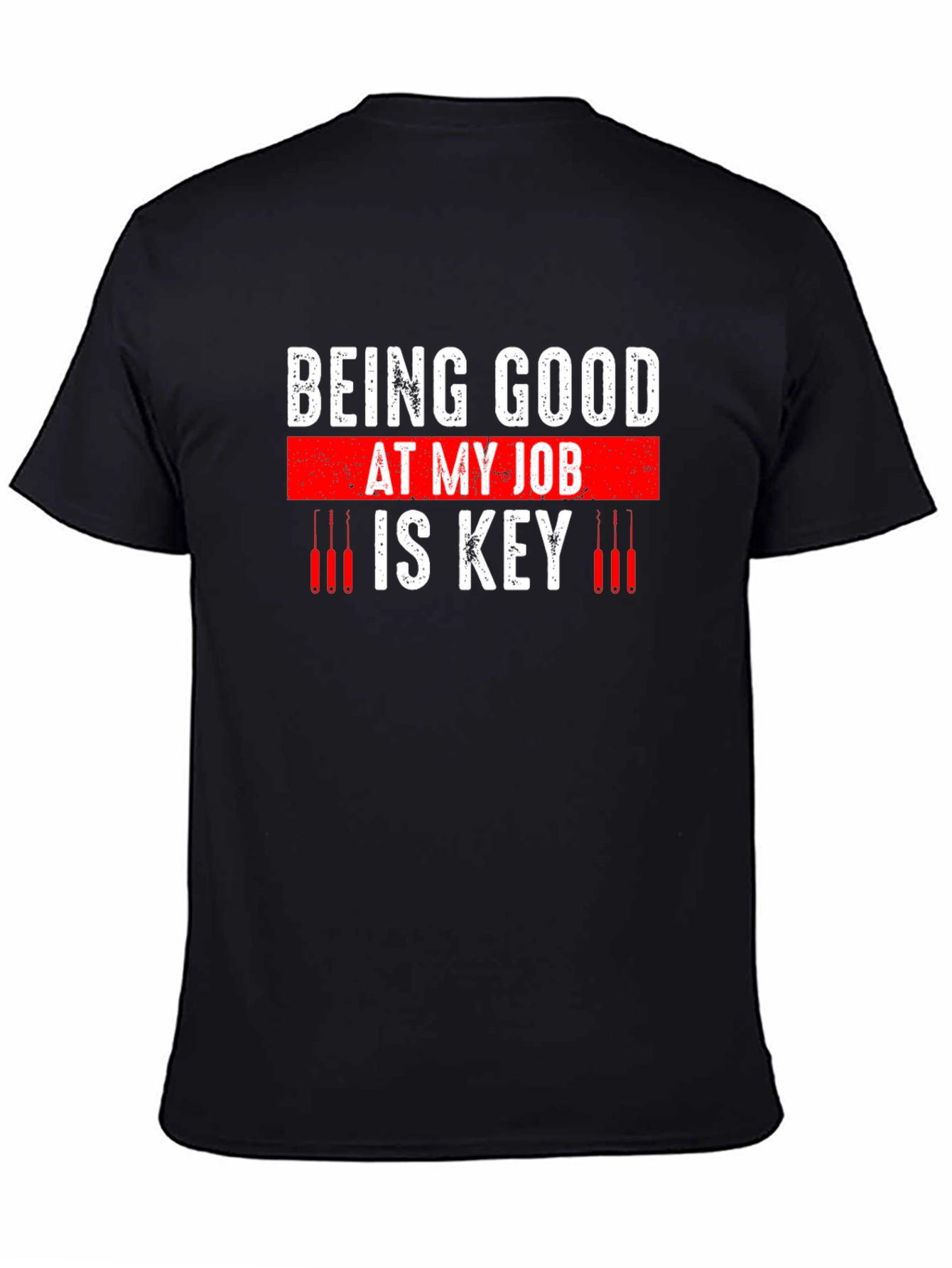 Being Good at My Job Is Key Graphic T-Shirt