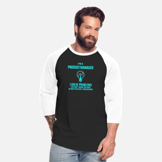 Product Manager T Shirt - I Solve Problems Gift It