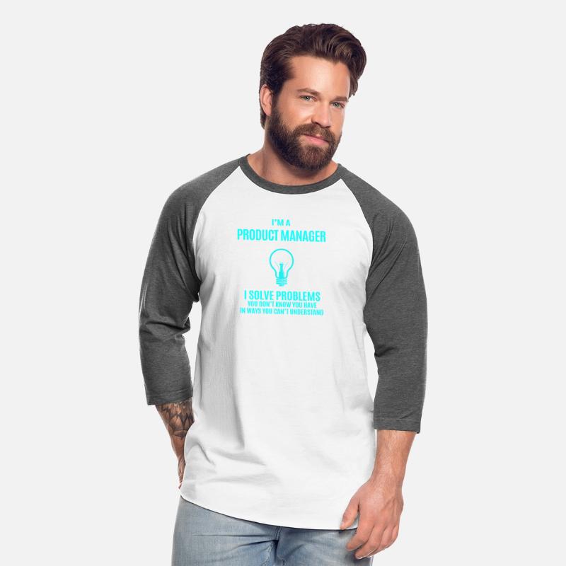 Product Manager T Shirt - I Solve Problems Gift It