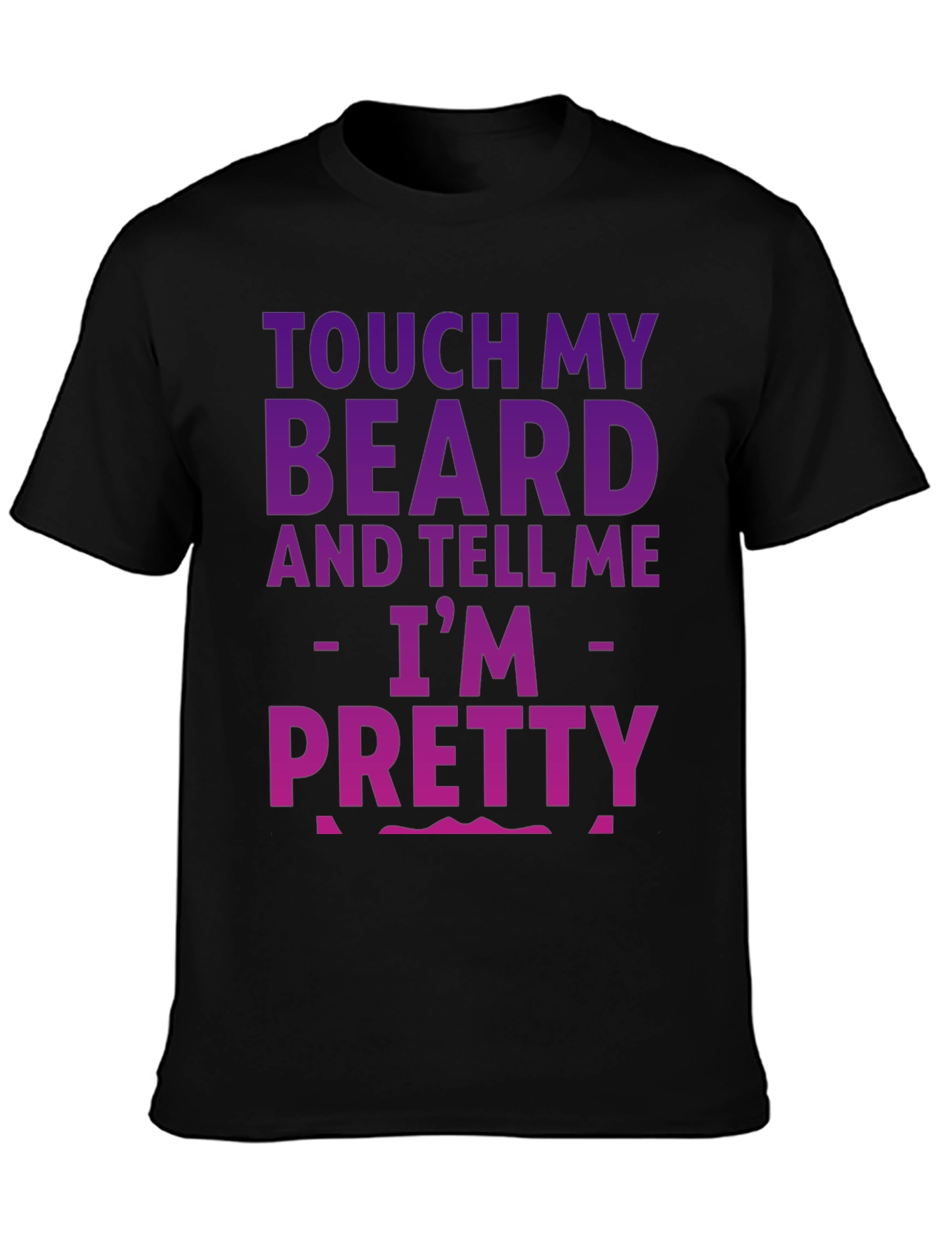 Touch My Beard Funny Graphic Tee