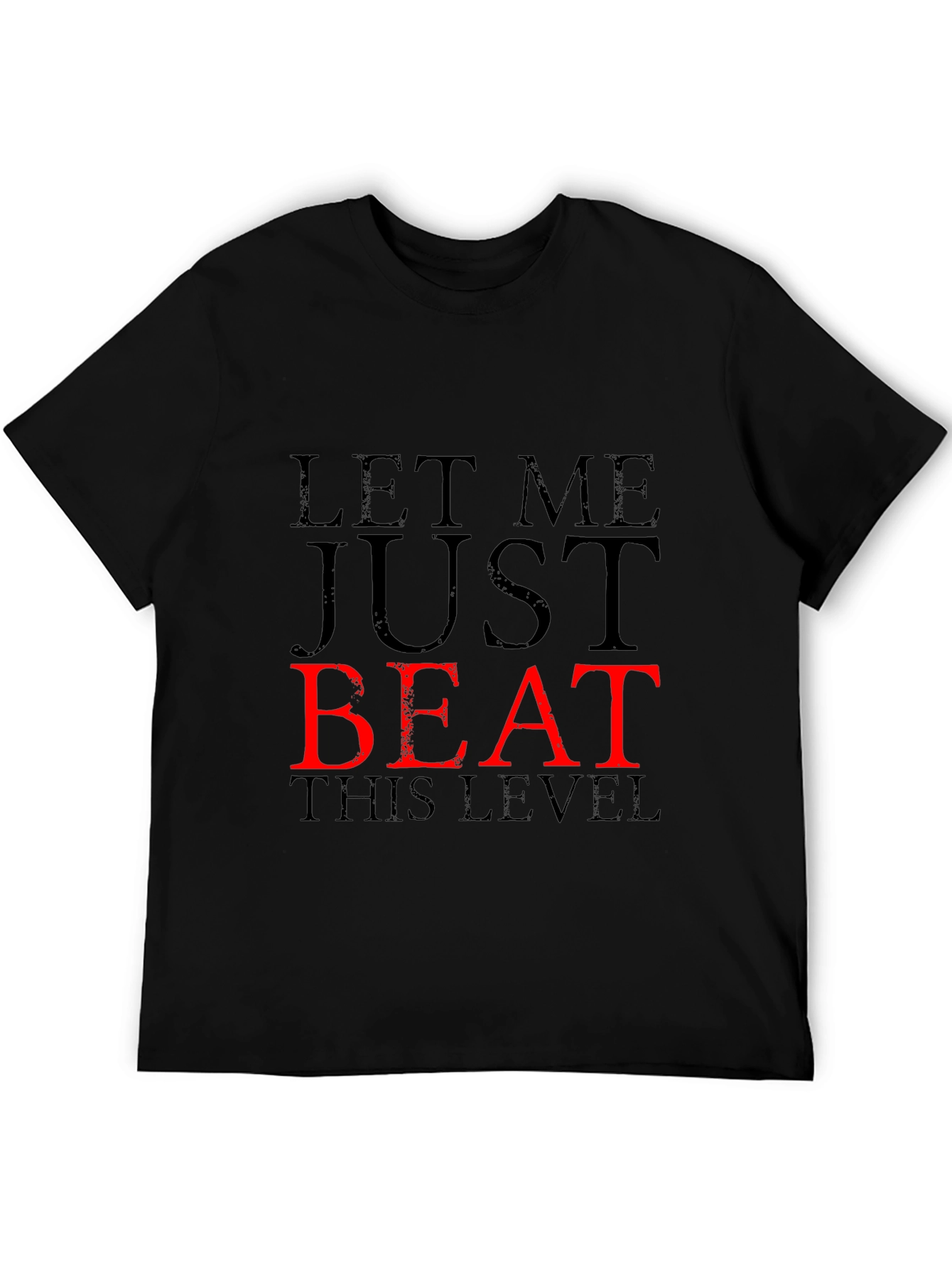 Let Me Just Beat This Level Black T-Shirt