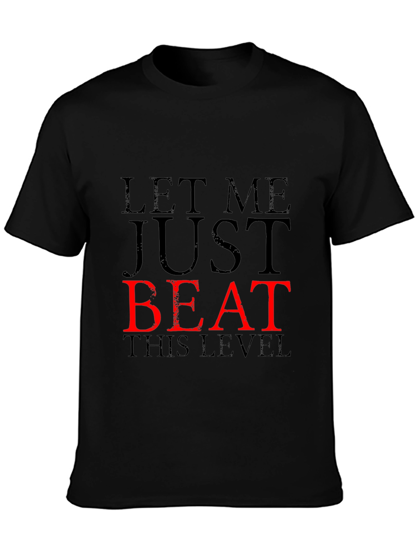 Let Me Just Beat This Level Black T-Shirt