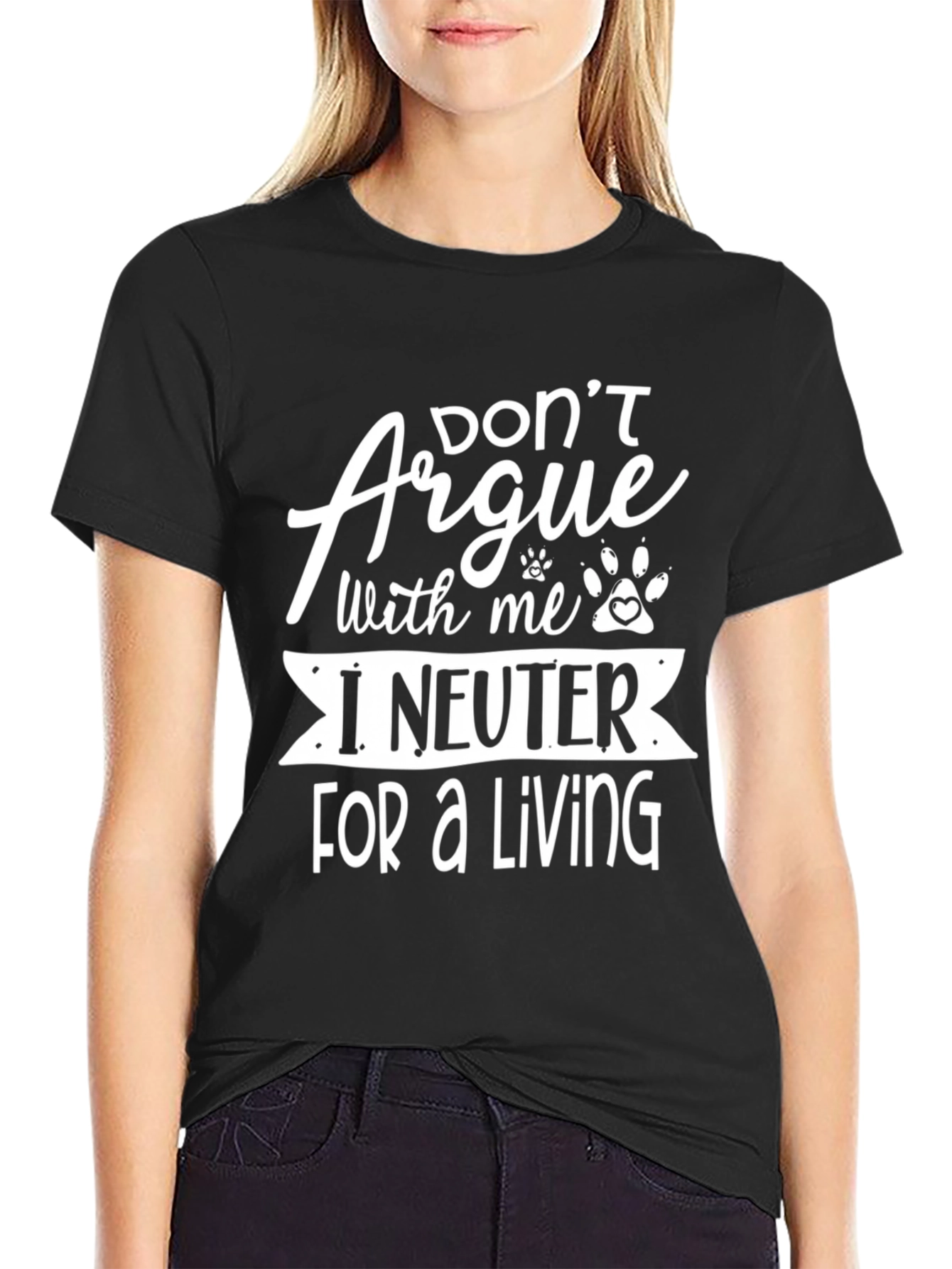 Dont Argue I Neuter For A Living T-Shirt