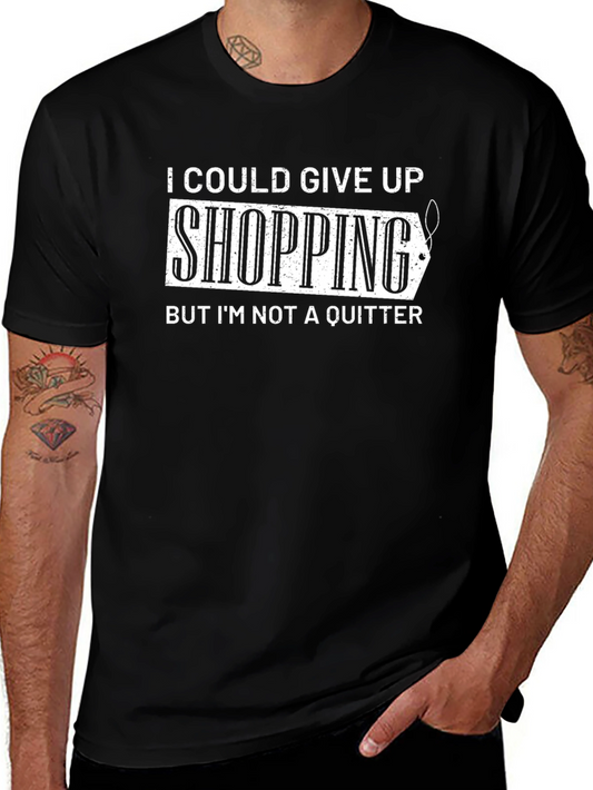 Funny Shopping Addict T-Shirt - Im Not a Quitter