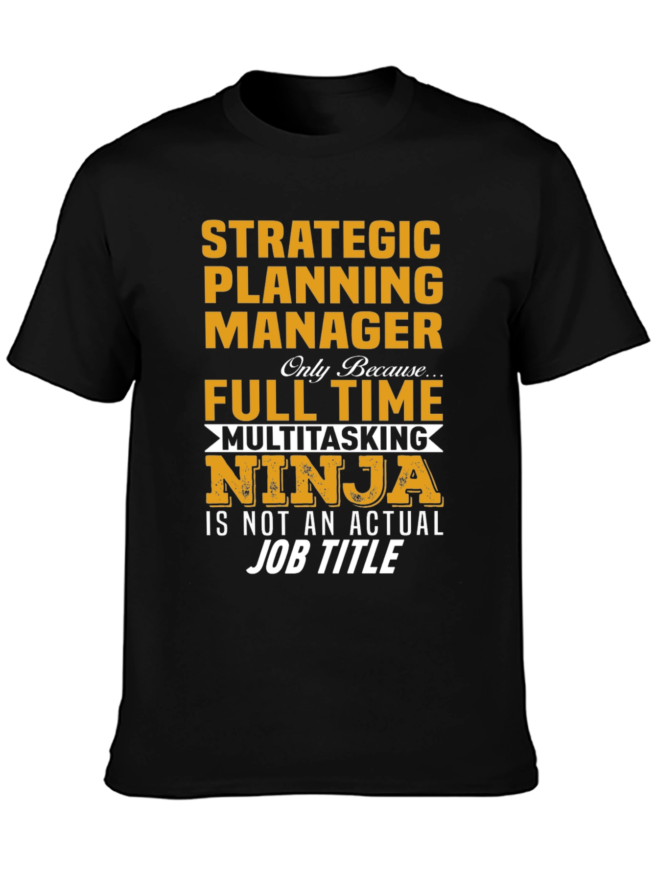 Strategic Planning Manager Multitasking Ninja T-Shirt